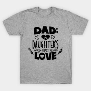 Dad a daughter's first love, calligraphy for Father’s Day. T-Shirt